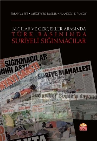 Algılar ve Gerçekler Arasında -TÜRK BASININDA SURİYELİ SIĞINMACILAR – İbrahim Efe - Müzeyyen Pandır - Alaaddin F. Paksoy – Nobel Bilimsel Eserler kitap kapağı