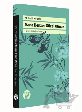 Sana Benzer Güzel Olmaz – M. Fatih Köksal – Büyüyen Ay Yayınları kitap kapağı