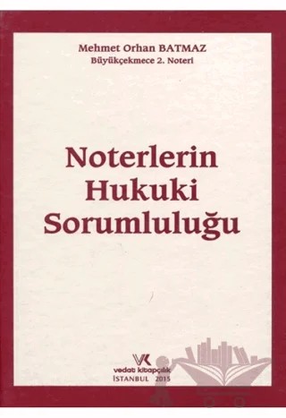 Noterlerin Hukuki Sorumluluğu – Mehmet Orhan Batmaz – Vedat Kitapçılık kitap kapağı