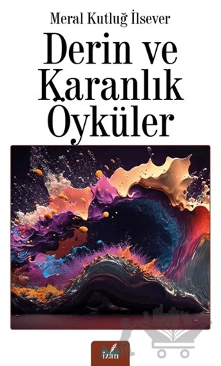 Derin ve Karanlık Öyküler – Meral Kutluğ İlsever – İzan Yayıncılık kitap kapağı