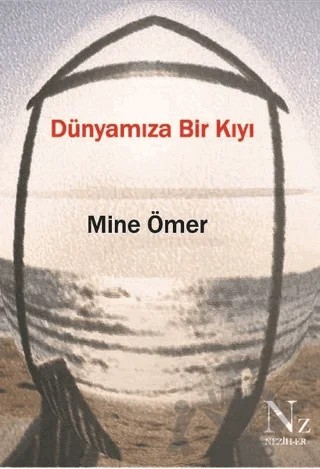 Dünyamıza Bir Kıyı – Mine Ömer – Neziher Yayınları kitap kapağı