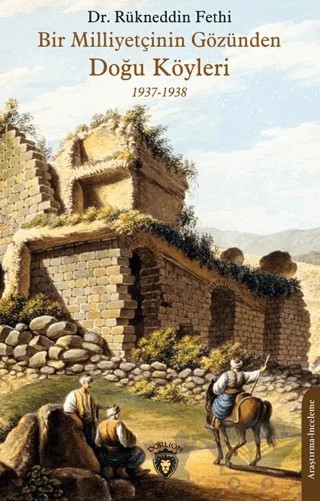 Bir Milliyetçinin Gözünden Doğu Köyleri 1937-1938 – Rükneddin Fethi – Dorlion Yayınları kitap kapağı