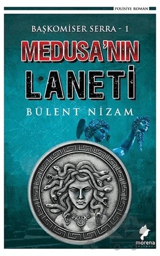 Medusa'nın Laneti - Başkomiser Serra 1 – Bülent Nizam – Morena Yayınevi kitap kapağı