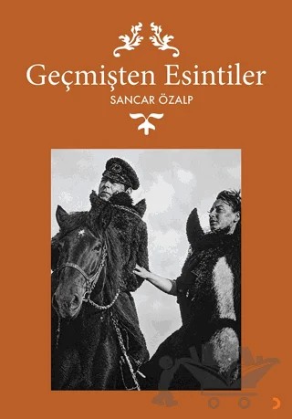 Geçmişten Esintiler – Sancar Özalp – Cinius Yayınları kitap kapağı