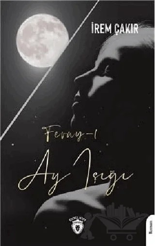 Feray-ı Ay Işığı – İrem Çakır – Dorlion Yayınları kitap kapağı