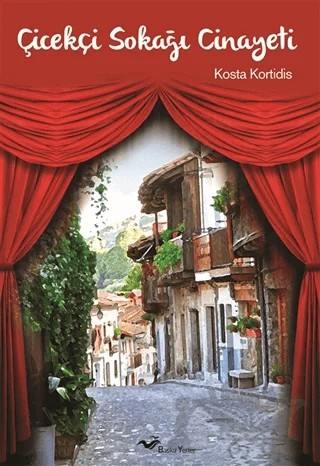 Çiçekçi Sokağı Cinayeti – Kosta Kortidis – Başka Yerler Yayınları kitap kapağı