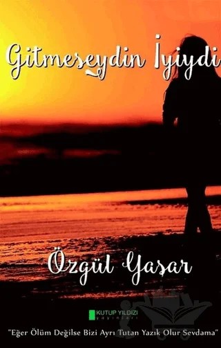 Gitmeseydin İyiydi – Özgül Yaşar – Kutup Yıldızı Yayınları kitap kapağı