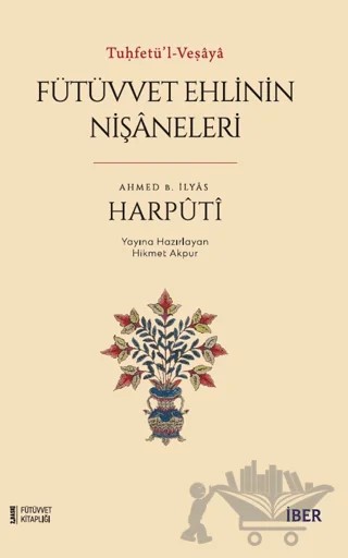 Fütüvvet Ehlinin Nişaneleri – Ahmed b. İlyas el-Harputi – İBER kitap kapağı