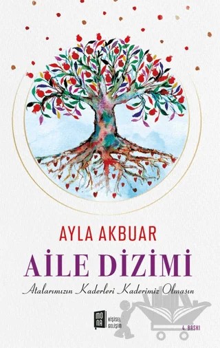 Aile Dizimi - Atalarımızın Kaderleri Kaderimiz Olmasın – Ayla Akbuar – Mona Kitap kitap kapağı