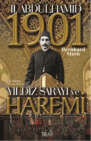 2. Abdülhamid Yıldız Sarayı ve Haremi – Bernhard Stern – Truva Yayınları kitap kapağı