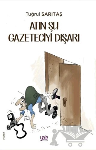 Atın Şu Gazeteciyi Dışarı – Tuğrul Sarıtaş – Yade Kitap kitap kapağı