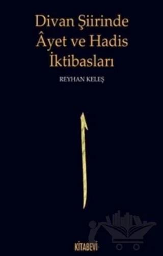Divan Şiirinde Ayet ve Hadis İktibasları – Reyhan Keleş – Kitabevi Yayınları kitap kapağı