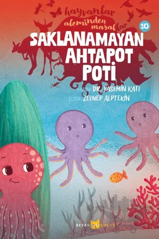 Hayvanlar Aleminden Masallar - 10 Saklanamayan Ahtapot Poti – Yasemin Katı – Beyan Yayınları kitap kapağı