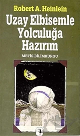 Uzay Elbisemle Yolculuğa Hazırım – Robert A. Heinlein – Metis Yayınları kitap kapağı