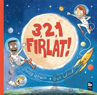 3, 2, 1 Fırlat! – Shelly Unwin – Bilgi Yayınevi kitap kapağı