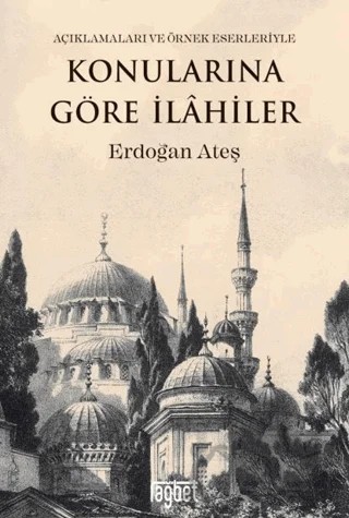 Konularına Göre İlahiler (Açıklamaları ve Örnek Eserleriyle) – Erdoğan Ateş – Rağbet Yayınları kitap kapağı
