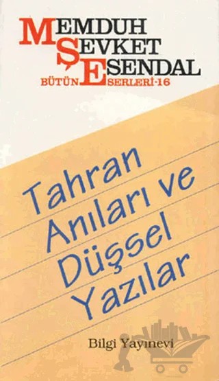 Tahran Anıları ve Düşsel Yazılar – Memduh Şevket Esendal – Bilgi Yayınevi kitap kapağı