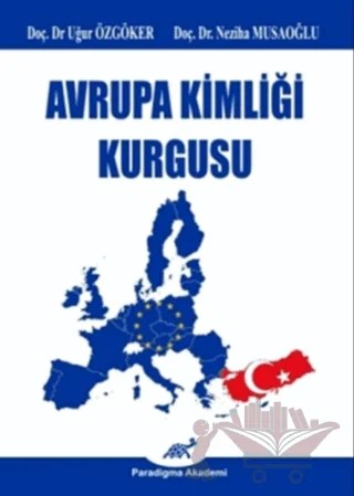 Avrupa Kimliği Kurgusu – Uğur Özgöker, Neziha Musaoğlu – Paradigma Akademi Yayınları kitap kapağı