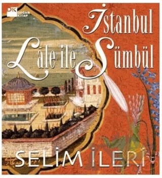 İstanbul Lale ile Sümbül – Selim İleri – Doğan Kitap kitap kapağı