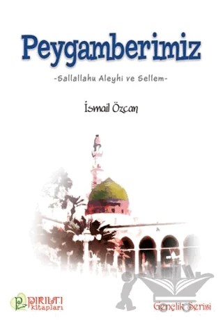 Peygamberimiz (s.a.s) – İsmail Özcan – Pırıltı Kitapları - Erkam kitap kapağı