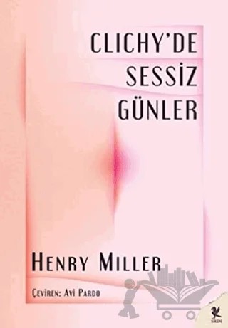 Clichy’de Sessiz Günler – Henry Miller – Siren Yayınları kitap kapağı