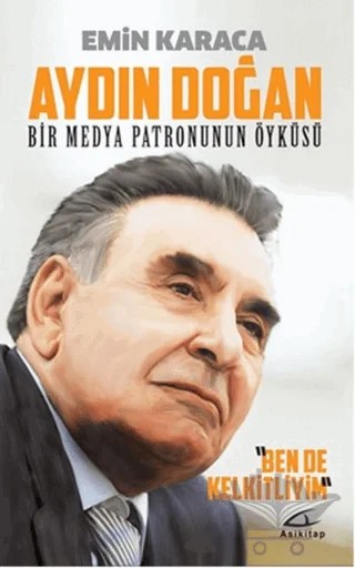 Aydın Doğan - Bir Medya Patronunun Öyküsü – Emin Karaca – Asi Kitap kitap kapağı