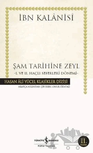 Şam Tarihine Zeyl : 1. ve 2. Haçlı Seferleri Dönemi – İbn Kalanisi – İş Bankası Kültür Yayınları kitap kapağı