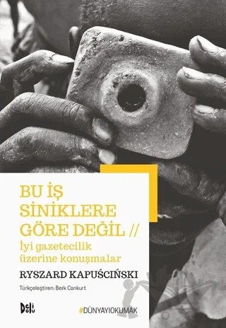 Bu İş Siniklere Göre Değil - İyi Gazetecilik Üzerine Konuşmalar – Ryszard Kapuscinski – Delidolu kitap kapağı