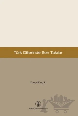 Türk Dillerinde Son Takılar – Yong-Song Li – Türk Dil Kurumu Yayınları kitap kapağı