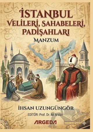 İstanbul Velileri, Sahabeleri, Padişahları (Manzum) – İhsan Uzungüngör – Argeda kitap kapağı