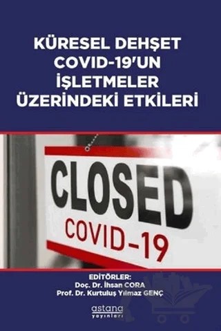 Küresel Dehşet Covid-19’un İşletmeler Üzerindeki Etkileri – İhsan Cora, Kurtuluş Yılmaz Genç – Astana Yayınları kitap kapağı