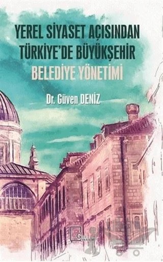 Yerel Siyaset Açısından Türkiye’de Büyükşehir Belediye Yönetimi – Güven Deniz – Gece Akademi kitap kapağı