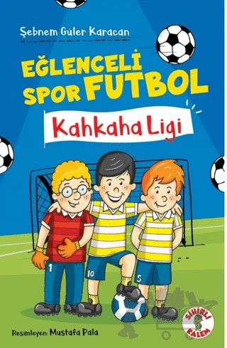 Eğlenceli Spor Futbol – Şebnem Güler Karacan – Sihirli Kalem kitap kapağı