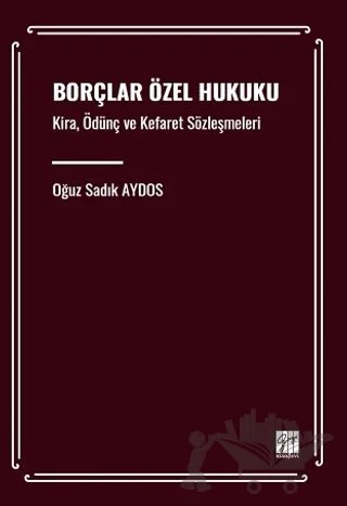 Borçlar Özel Hukuku Kira, Ödünç ve Kefaret Sözleşmeleri – Oğuz Sadık Aydos – Gazi Kitabevi kitap kapağı
