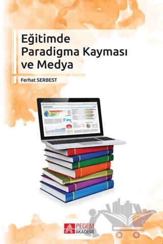 Eğitimde Paradigma Kayması ve Medya – Ferhat Serbest – Pegem Akademi Yayıncılık kitap kapağı