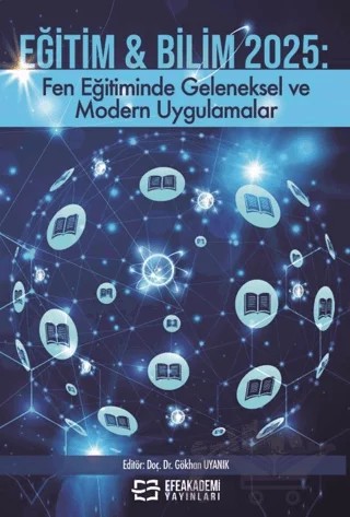 Eğitim & Bilim 2025: Fen Eğitiminde Geleneksel ve Modern Uygulamalar – Kolektif – Efe Akademi Yayınları kitap kapağı