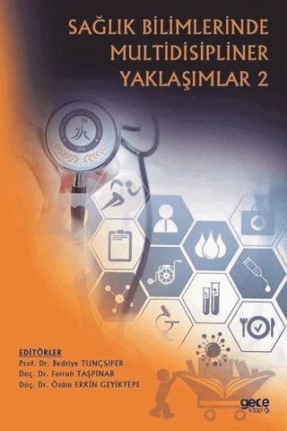 Sağlık Bilimlerinde Multidisipliner Yaklaşımlar 2 – Bedriye Tunçsiper, Ferruh Taşpınar, Özüm Erkin Geyiktepe – Gece Kitaplığı kitap kapağı