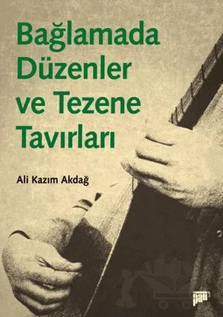Bağlamada Düzenler ve Tezene Tavırları – Ali Kazım Akdağ – Pan Yayıncılık kitap kapağı