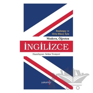 Başlangıç ve Orta Düzey İçin Modern Öğreten İngilizce – Selim Yeniçeri – Yakamoz Yayınevi kitap kapağı