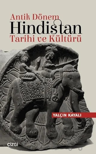 Antik Dönem Hindistan Tarihi ve Kültürü – Yalçın Kayalı – Çizgi Kitabevi Yayınları kitap kapağı