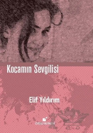 Kocamın Sevgilisi – Elif Yıldırım – Öteki Yayınevi kitap kapağı