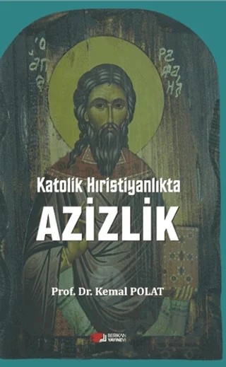 Katolik Hıristiyanlıkta Azizlik – Kemal Polat – Berikan Yayınevi kitap kapağı