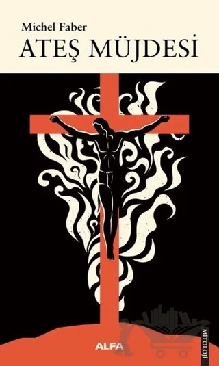 Ateş Müjdesi – Michel Faber – Alfa Yayınları kitap kapağı