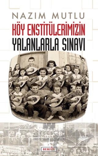 Köy Enstitülerimizin Yalanlarla Sınavı – Nazım Mutlu – Berfin Yayınları kitap kapağı