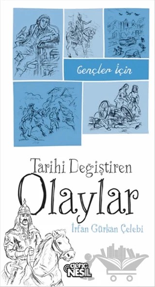 Gençler için Tarihi Değiştiren Olaylar – İrfan Gürkan Çelebi – Genç Nesil kitap kapağı