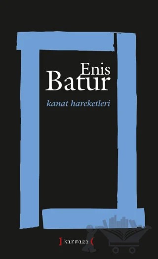 Kanat Hareketleri – Enis Batur – Kırmızı Yayınları kitap kapağı