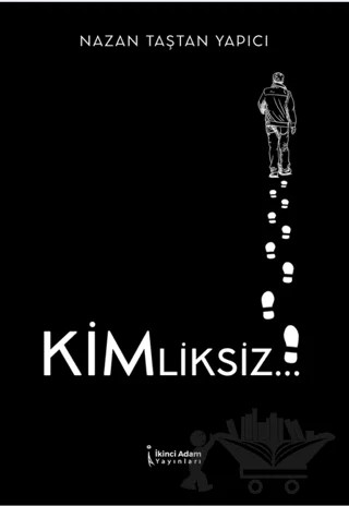 Kimliksiz – Nazan Taştan Yapıcı – İkinci Adam Yayınları kitap kapağı