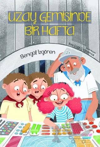Uzay Gemisinde Bir Hafta – Bengül İzgören – Turta Kitap kitap kapağı