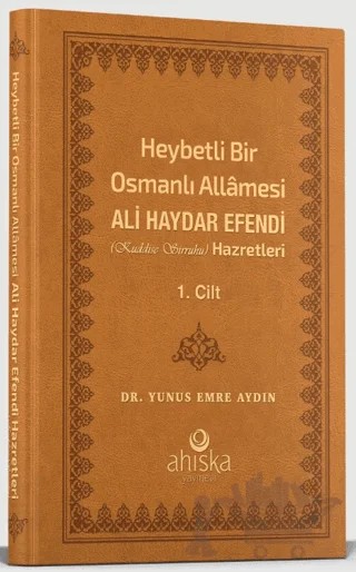 Heybetli Bir Osmanlı Allamesi Ali Haydar Efendi 1. Cilt (Deri Kapak) – Yunus Emre Aydın – Ahıska Yayınevi kitap kapağı