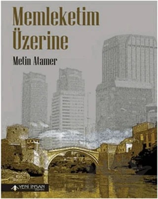 Memleketim Üzerine – Metin Atamer – Yeni İnsan Yayınevi kitap kapağı